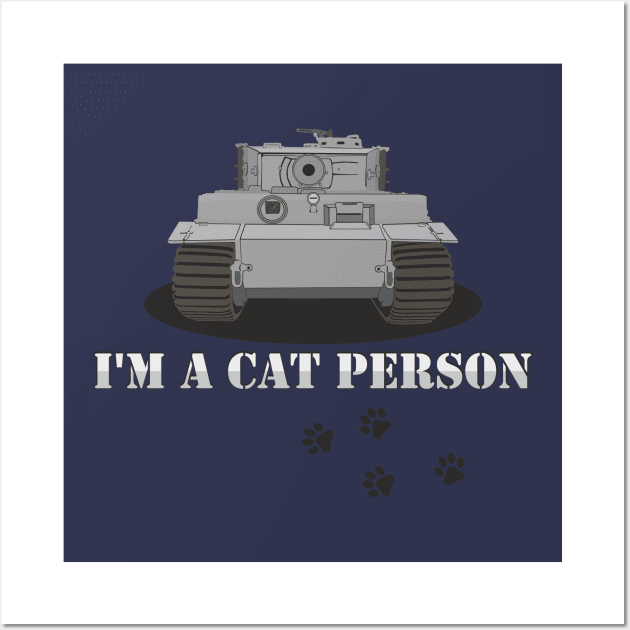 I'm A Cat Person Pz-VI Tiger Option 2 Wall Art by FAawRay